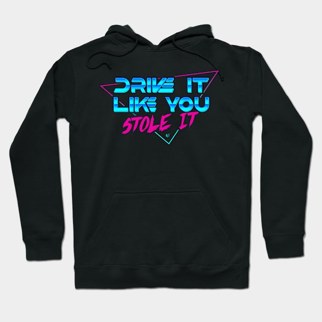 Drive it like you stole it Hoodie by brunodiniz